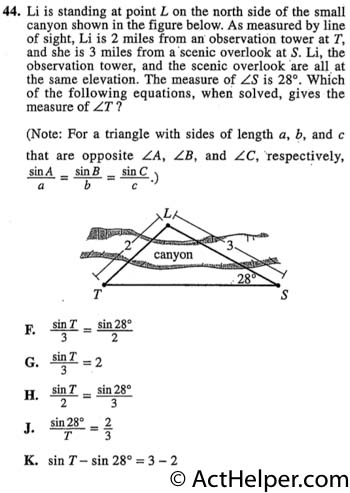 44. Li is standing at point L on the north side of the small canyon shown in the figure below. As measured by line of sight, Li is 2 miles from an observation tower at 7', and she is 3 miles from a scenic overlook at S. Li, the observation tower, and the scenic overlook are all at the same elevation. The measure of LS is 28°. Which of the following equations, when solved, gives the measure of LT ?