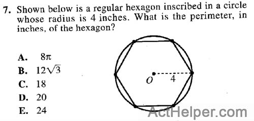 7. Shown below is a regular hexagon inscribed in a circle whose radius is 4 inches. What is the perimeter, in inches, of the hexagon?