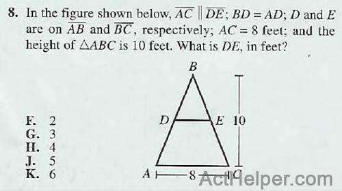 8. In the figure shown below, AC II DE; BD = AD; D and E are on AB and BC, respectively; AC = 8 feet; and the height of AABC is 10 feet. What is DE, in feet?