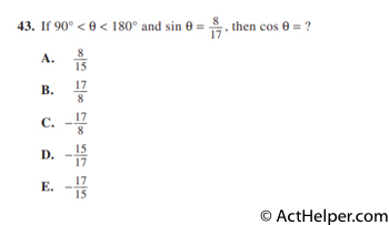 43. If 90° < θ < 180° and sin θ = 8/17 , then cos θ = ?